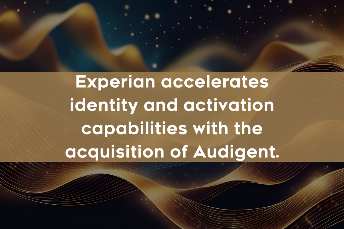 Experian accelerates identity and activation capabilities with acquisition of Audigent